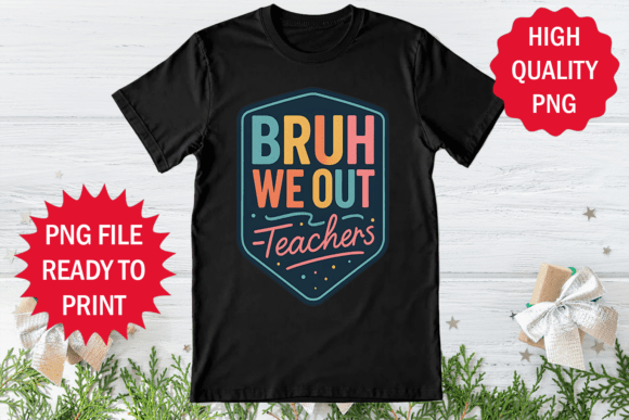 Reviewing the Bruh We Out Teacher Day Design